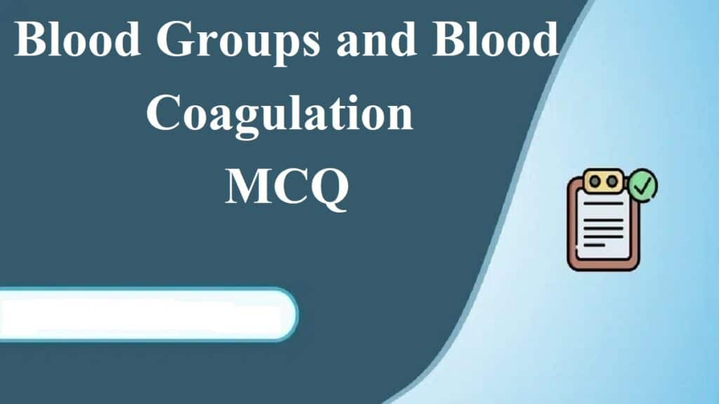 Blood Groups and Blood Coagulation MCQ Quiz in हिन्दी, Blood Groups and Blood Coagulation MCQ Quiz in Hindi